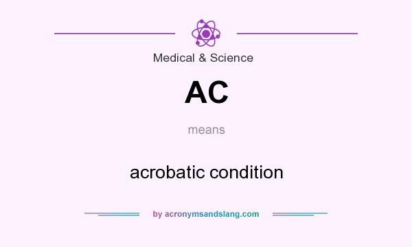 What does AC mean? It stands for acrobatic condition