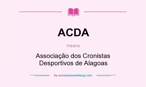 What does ACDA mean? It stands for Associação dos Cronistas Desportivos de Alagoas