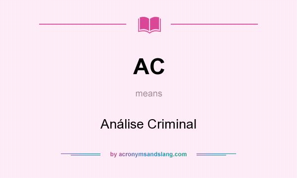 What does AC mean? It stands for Análise Criminal