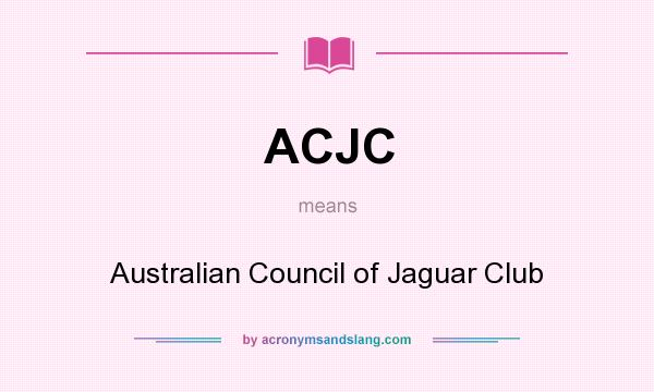 What does ACJC mean? It stands for Australian Council of Jaguar Club