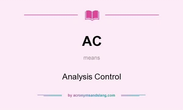 What does AC mean? It stands for Analysis Control