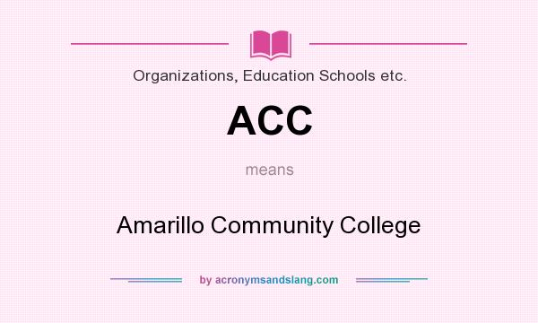 What does ACC mean? It stands for Amarillo Community College