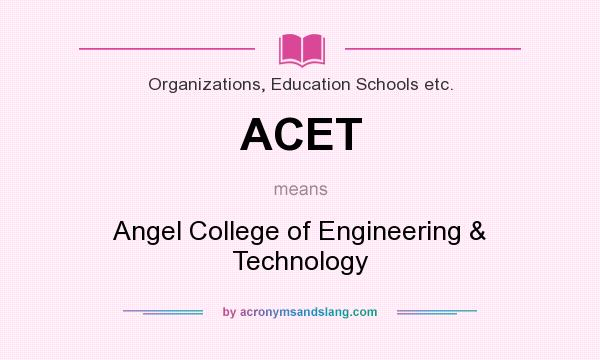 What does ACET mean? It stands for Angel College of Engineering & Technology