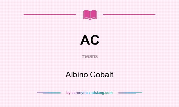What does AC mean? It stands for Albino Cobalt