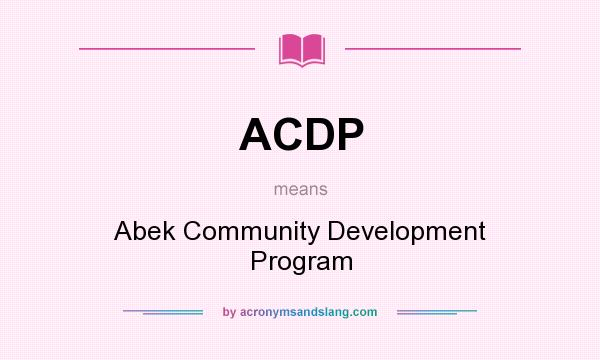 What does ACDP mean? It stands for Abek Community Development Program