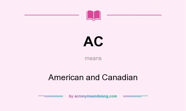 What does AC mean? It stands for American and Canadian