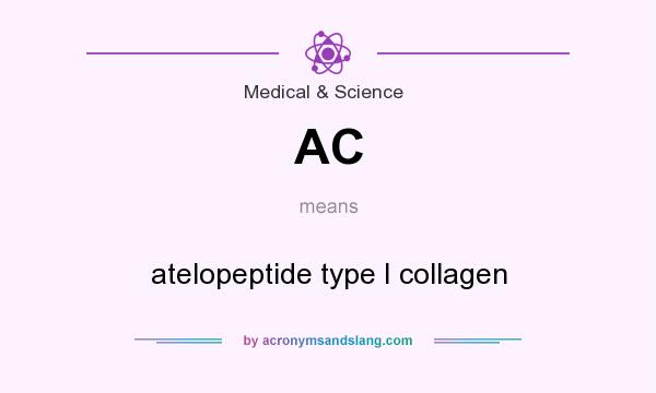 What does AC mean? It stands for atelopeptide type I collagen