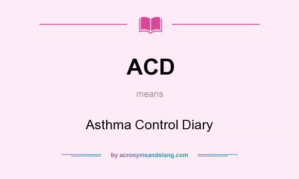 What does ACD mean? It stands for Asthma Control Diary