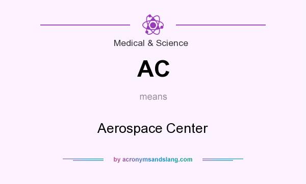 What does AC mean? It stands for Aerospace Center