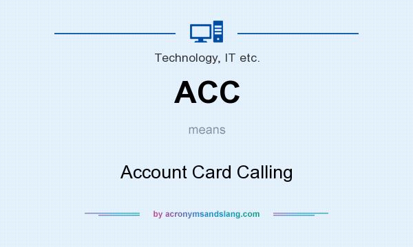 What does ACC mean? It stands for Account Card Calling