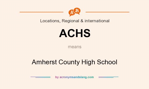 What does ACHS mean? It stands for Amherst County High School