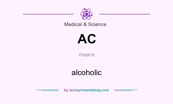 What does AC mean? It stands for alcoholic