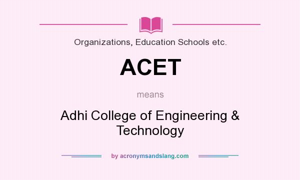 What does ACET mean? It stands for Adhi College of Engineering & Technology