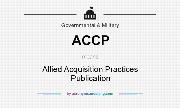What does ACCP mean? It stands for Allied Acquisition Practices Publication