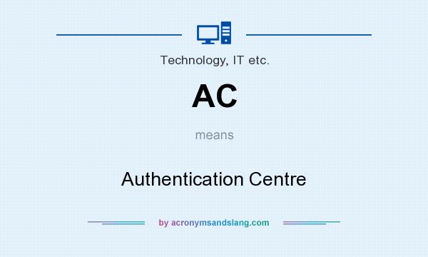 What does AC mean? It stands for Authentication Centre