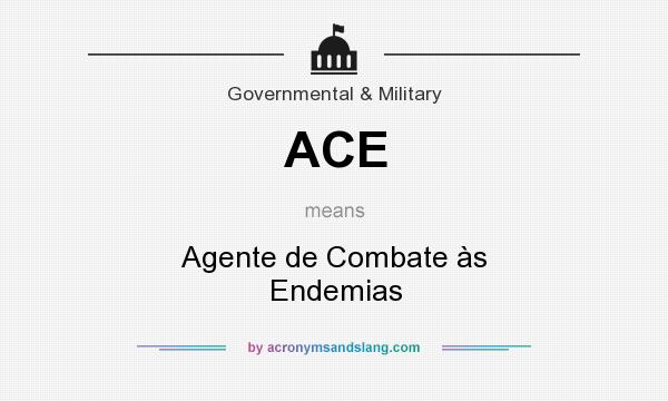 What does ACE mean? It stands for Agente de Combate às Endemias