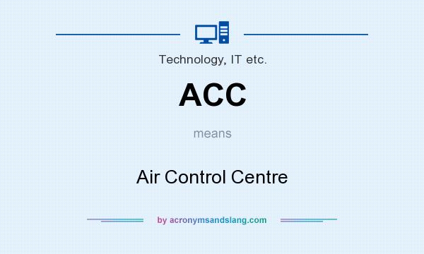 What does ACC mean? It stands for Air Control Centre