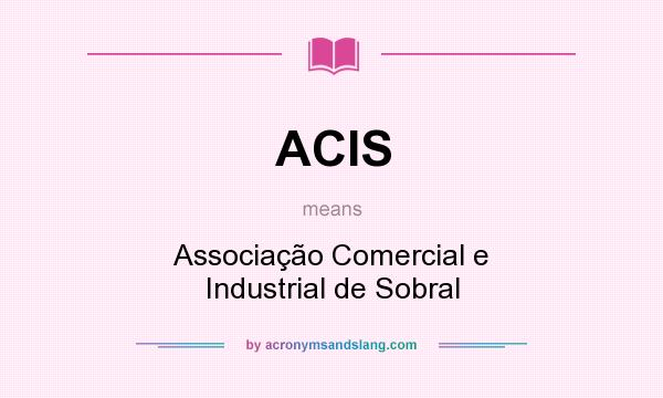 What does ACIS mean? It stands for Associação Comercial e Industrial de Sobral