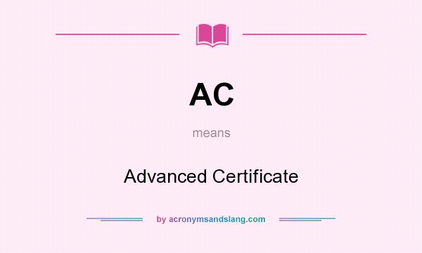 What does AC mean? It stands for Advanced Certificate