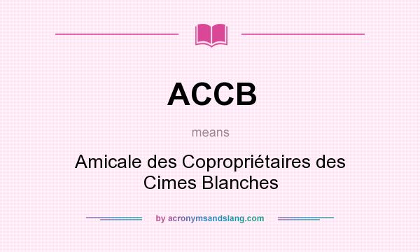 What does ACCB mean? It stands for Amicale des Copropriétaires des Cimes Blanches