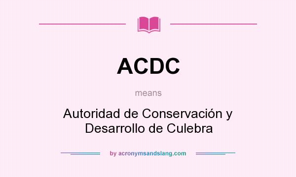 What does ACDC mean? It stands for Autoridad de Conservación y Desarrollo de Culebra