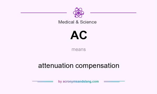 What does AC mean? It stands for attenuation compensation