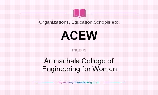 What does ACEW mean? It stands for Arunachala College of Engineering for Women