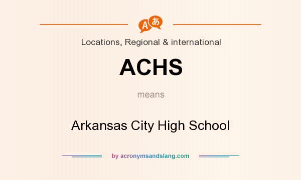 What does ACHS mean? It stands for Arkansas City High School