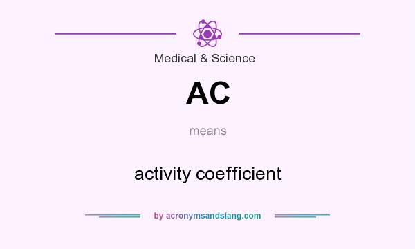 What does AC mean? It stands for activity coefficient