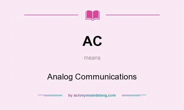 What does AC mean? It stands for Analog Communications