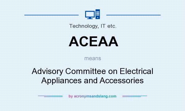 What does ACEAA mean? It stands for Advisory Committee on Electrical Appliances and Accessories