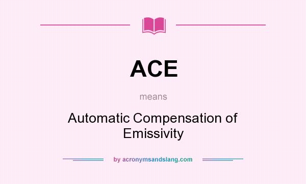 What does ACE mean? It stands for Automatic Compensation of Emissivity