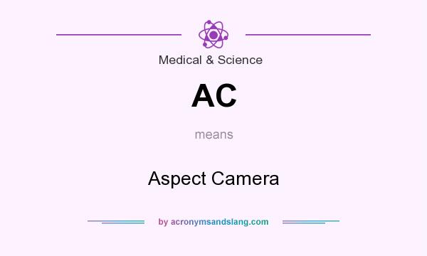 What does AC mean? It stands for Aspect Camera