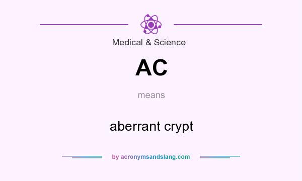 What does AC mean? It stands for aberrant crypt