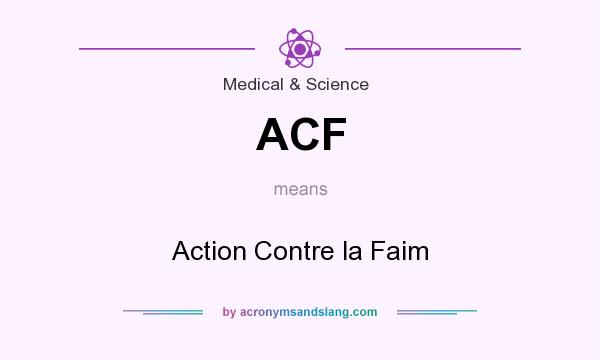What does ACF mean? It stands for Action Contre la Faim