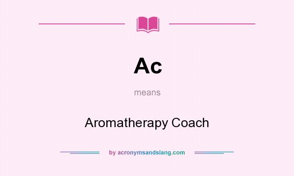 What does Ac mean? It stands for Aromatherapy Coach
