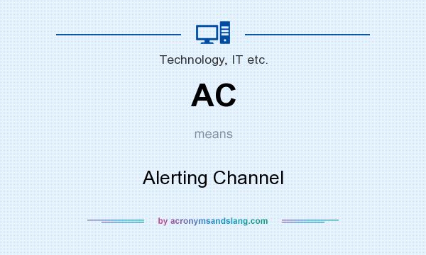 What does AC mean? It stands for Alerting Channel