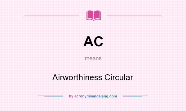 What does AC mean? It stands for Airworthiness Circular
