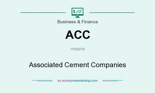 What does ACC mean? It stands for Associated Cement Companies