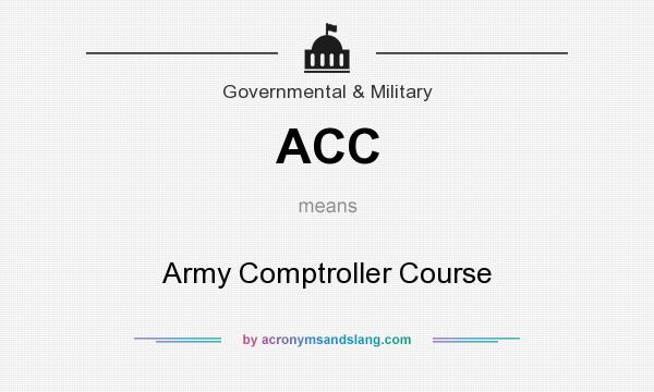 What does ACC mean? It stands for Army Comptroller Course