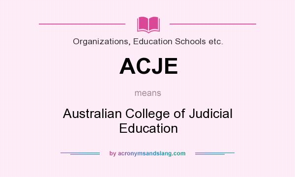 What does ACJE mean? It stands for Australian College of Judicial Education