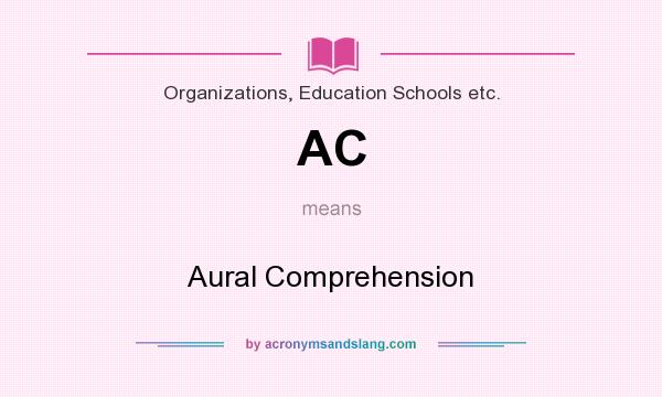 What does AC mean? It stands for Aural Comprehension