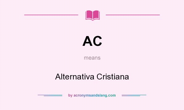 What does AC mean? It stands for Alternativa Cristiana