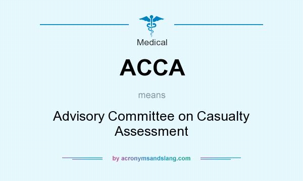 What does ACCA mean? It stands for Advisory Committee on Casualty Assessment