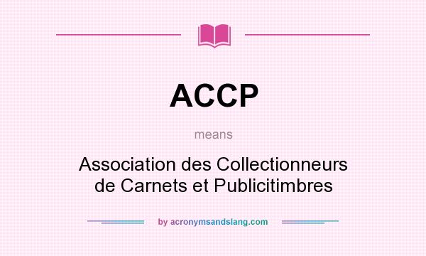 What does ACCP mean? It stands for Association des Collectionneurs de Carnets et Publicitimbres
