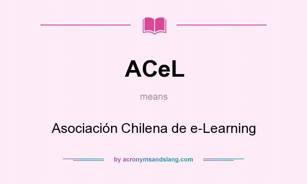 What does ACeL mean? It stands for Asociación Chilena de e-Learning