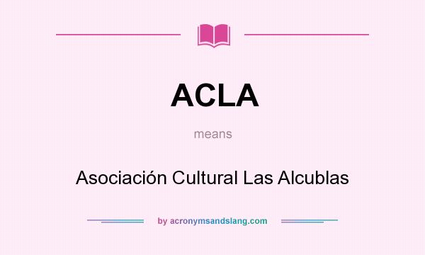 What does ACLA mean? It stands for Asociación Cultural Las Alcublas