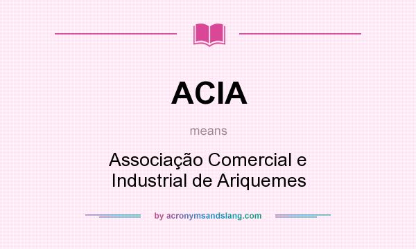 What does ACIA mean? It stands for Associação Comercial e Industrial de Ariquemes