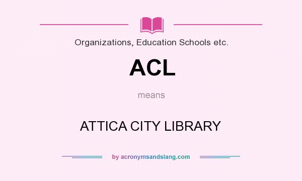 What does ACL mean? It stands for ATTICA CITY LIBRARY