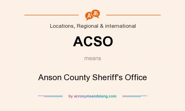 What does ACSO mean? It stands for Anson County Sheriff`s Office